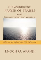 The magnificent Prayer of Praises and Thanks-giving and Worship
