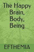 The Happy Brain, Body, Being