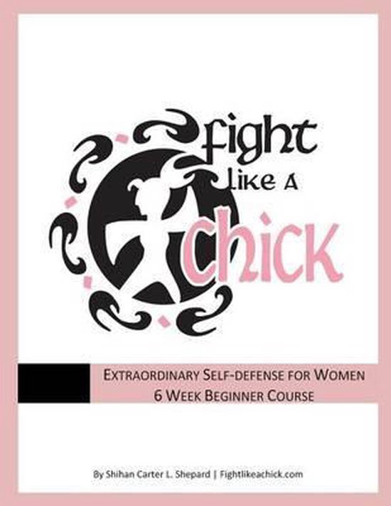 Fight Like A Chick 6 Week Beginner Course: Extraordinary Sel ... - cover