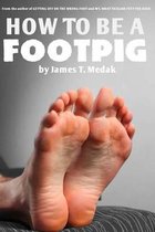 How to Be a Footpig