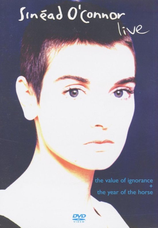 Cover van de film 'Sinead O'Connor - Live year of the horse/Value of ignorance'