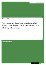 Das Irgendwo Moors vs. amerikanischer Traum - zum Roman 'Morbus Kitahara' von Christoph Ransmayr