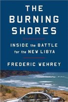 Burning Shores, The Inside the Battle for the New Libya