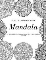 Adult Coloring Book Mandala 80 DIFFERENT MANDALAS WITH 8 DIFFERENT TOPICS