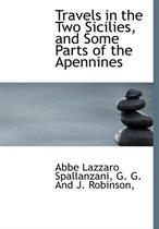 Travels in the Two Sicilies, and Some Parts of the Apennines