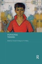 Routledge Research on Gender in Asia Series- Perverse Taiwan
