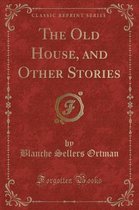 The Old House, and Other Stories (Classic Reprint)