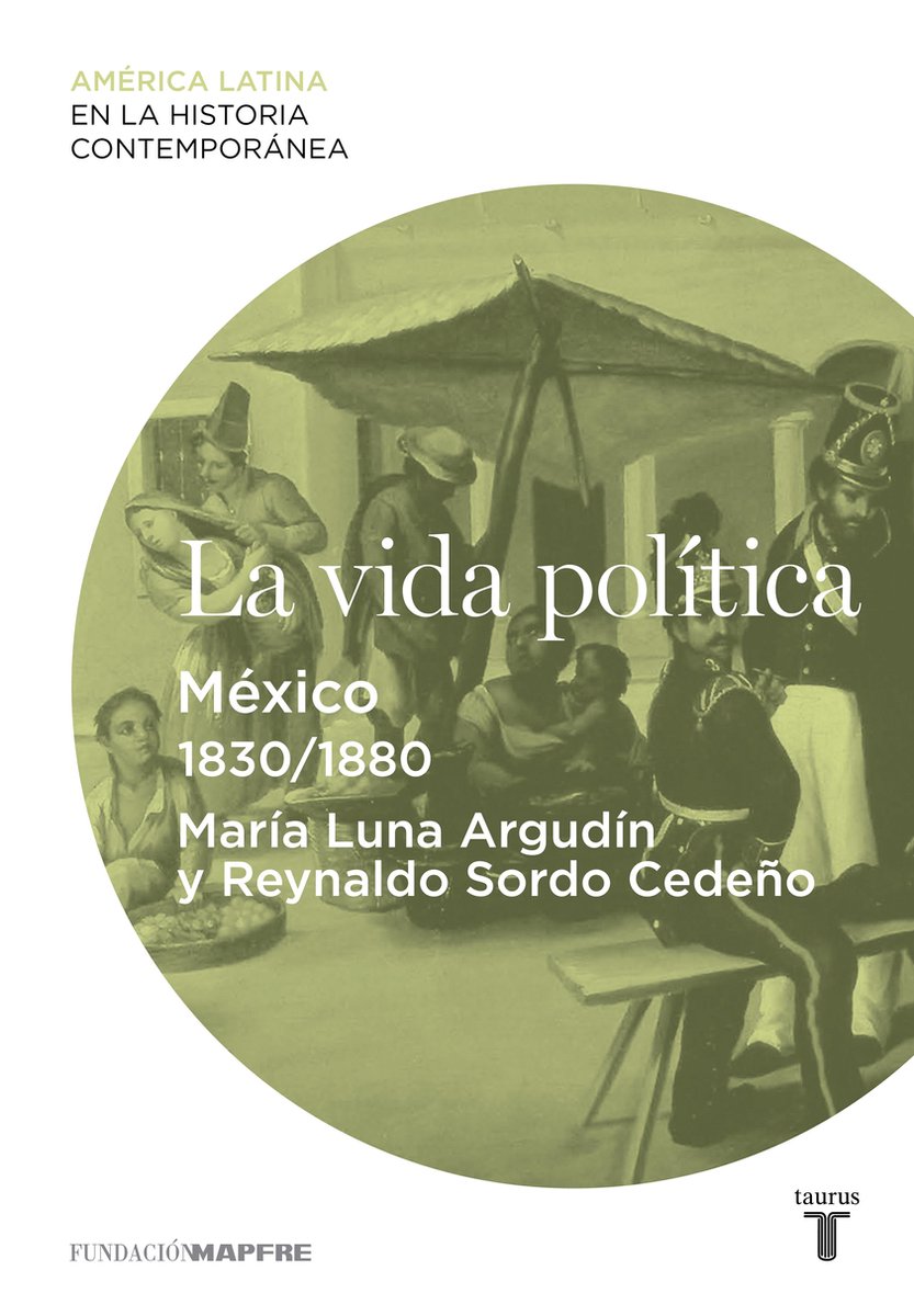 La vida política. México (1830-1880) - Maria Luna Argudin