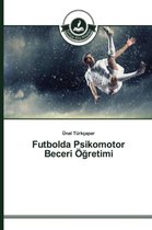 Futbolda Psikomotor Beceri Öğretimi