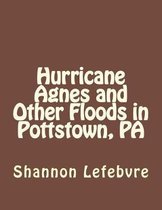 Hurrican Agnes and Other Floods in Pottstown, Pa