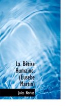 La B Tise Humaine. (Eusebe Martin)