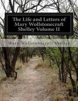 The Life and Letters of Mary Wollstonecraft Shelley Volume II