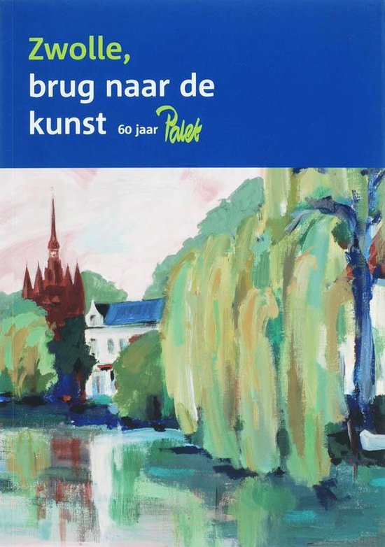 Cover van het boek 'Zwolle brug naar de kunst' van A. Wijnbeek en A. Meijerink-Wijnbeek
