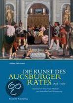Die Kunst des Augsburger Rates 1588-1631