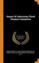 Report of Johnstown Flood Finance Committee