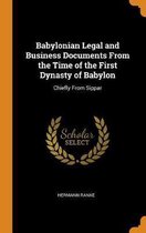 Babylonian Legal and Business Documents from the Time of the First Dynasty of Babylon