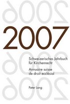 Schweizerisches Jahrbuch für Kirchenrecht. Band 12 (2007). Annuaire suisse de droit ecclésial. Volume 12 (2007)