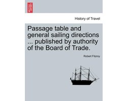 Passage Table and General Sailing Directions ... Published by Authority of the Board of Trade.