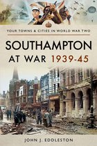 Your Towns & Cities in World War Two - Southampton at War, 1939–45
