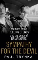 Sympathy for the Devil : the Birth of the Rolling Stones and the Death of Brian Jones