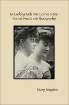 In Looking Back One Learns to See: Marcel Proust and Photography