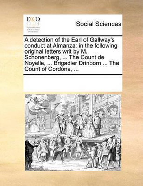 A Detection of the Earl of Gallway's Conduct at Almanza
