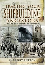 Tracing Your Ancestors - Tracing Your Shipbuilding Ancestors