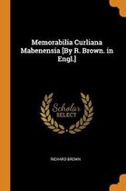 Memorabilia Curliana Mabenensia [by R. Brown. in Engl.]