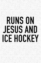 Runs On Jesus And Ice Hockey