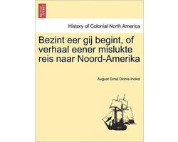 Bezint eer gij begint, of verhaal eener mislukte reis naar Noord-Amerika