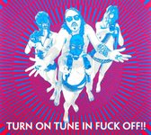 Turn On Tune In Fuck Off!!
