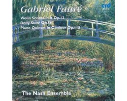 Faure: Violin Sonata, Dolly Suite, Piano Quintet no 2 / The Nash Ensemble
