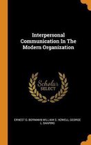 Interpersonal Communication in the Modern Organization
