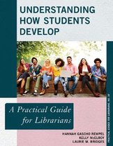 Practical Guides for Librarians- Understanding How Students Develop