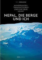 Nepal, die Berge und ich. Wanderungen, Trekkingtouren und eine neue Heimat