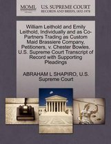 William Leithold and Emily Leithold, Individually and as Co-Partners Trading as Custom Maid Brassiere Company, Petitioners, V. Chester Bowles. U.S. Supreme Court Transcript of Record with Sup