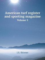 American turf register and sporting magazine Volume 5