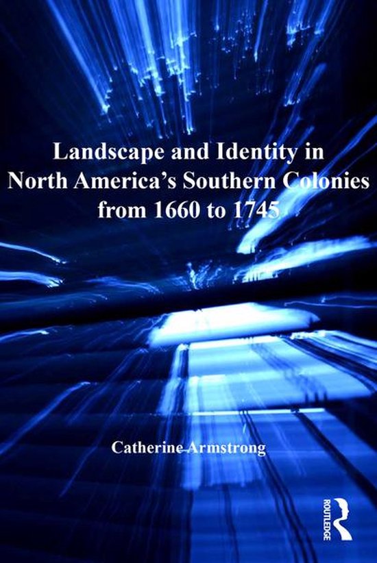 Landscape and Identity in North America's Southern Colonies  ... - cover