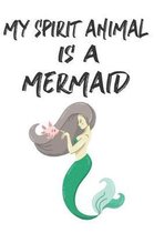 My Spirit Animal Is A Mermaid