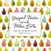 Striped Pears and Polka Dots – The Art of Being Happy