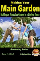 Making Your Main Garden: Making an Attractive Garden in a Limited Space