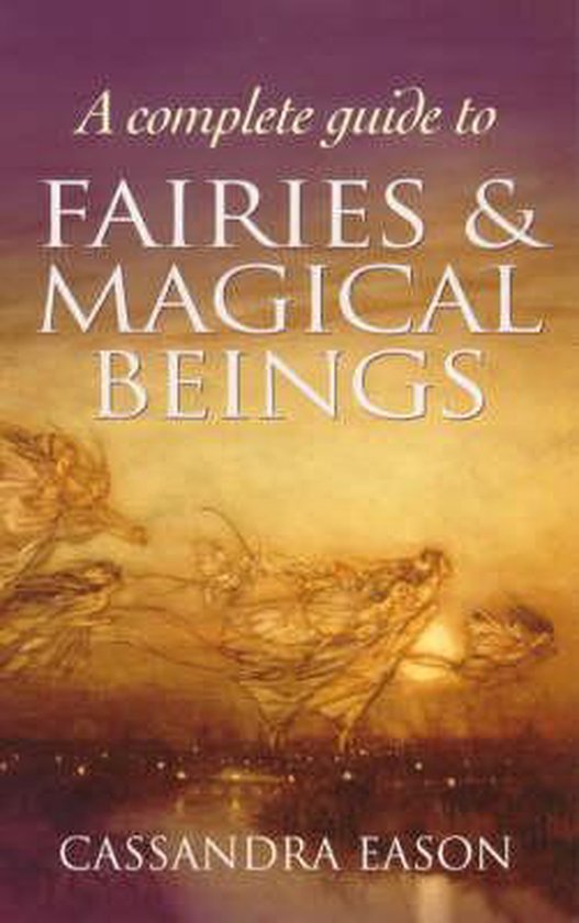 A Complete Guide To Fairies And Magical Beings - cover