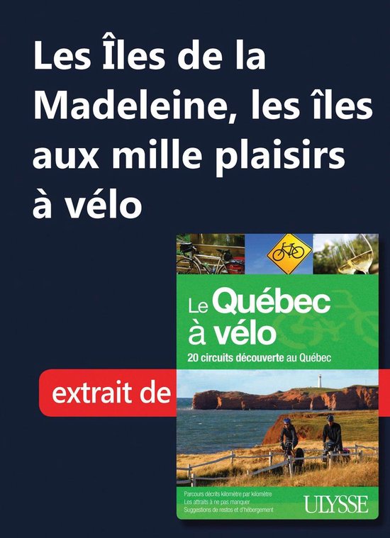 Les Iles de la Madeleine, les Iles aux mille plaisirs à vé ... - cover