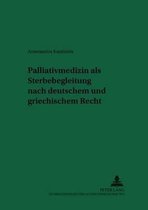 Palliativmedizin als Sterbebegleitung nach deutschem und griechischem Recht