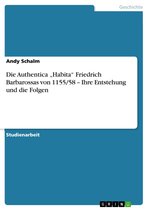 Die Authentica 'Habita' Friedrich Barbarossas von 1155/58 - Ihre Entstehung und die Folgen