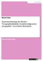 Zusammenfassung des Buches 'Geographiedidaktik. Grundriss Allgemeine Geographie' von Gisbert Rinschede
