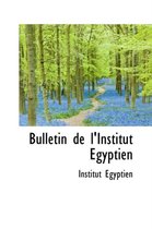 Bulletin de L'Institut Gyptien