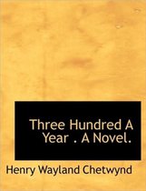 Three Hundred a Year . a Novel.