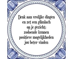Tegeltje met Spreuk (Tegeltjeswijsheid): Denk aan vrolijke dingen en zet een glimlach op je gezicht; zodoende kunnen positieve mogelijkheden jou beter vinden + Kado verpakking & Plakhanger