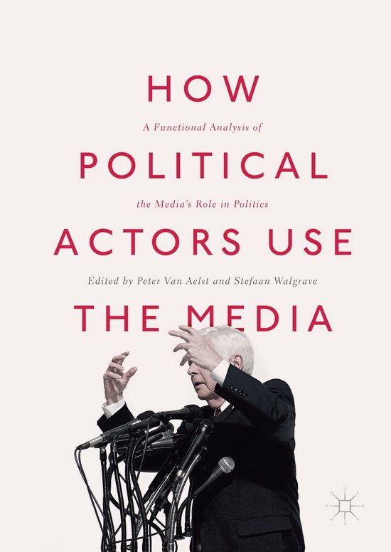 How Political Actors Use the Media - cover